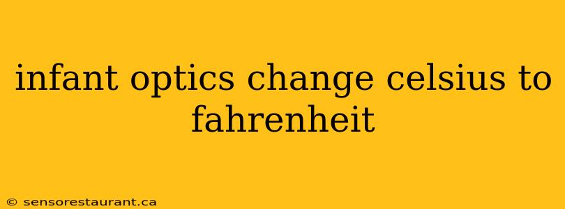 infant optics change celsius to fahrenheit