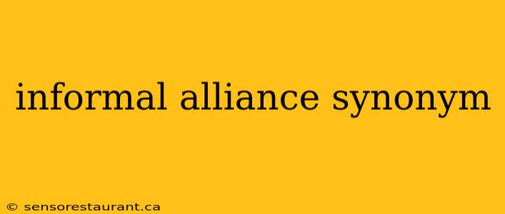 informal alliance synonym