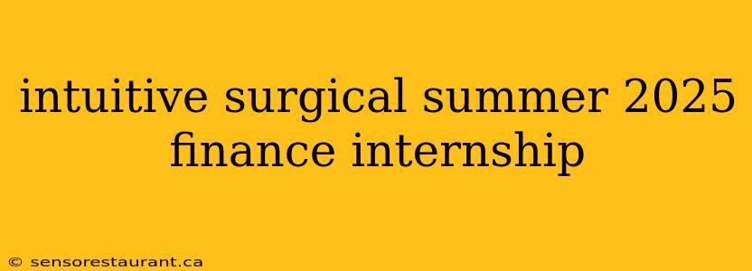 intuitive surgical summer 2025 finance internship