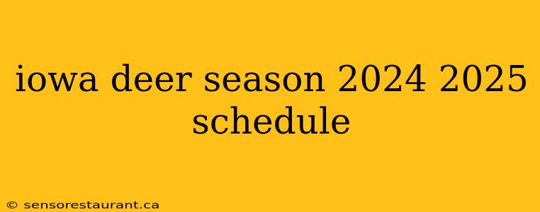 iowa deer season 2024 2025 schedule