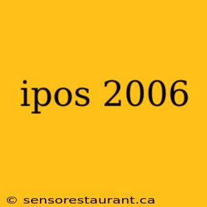 ipos 2006