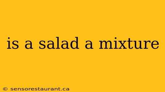 is a salad a mixture