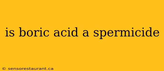 is boric acid a spermicide