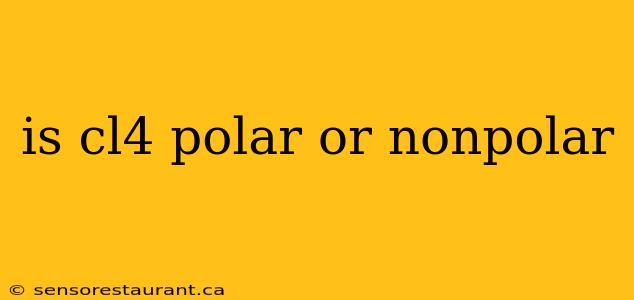 is cl4 polar or nonpolar