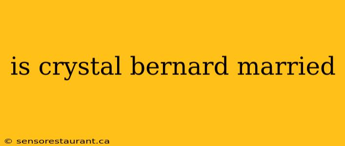 is crystal bernard married