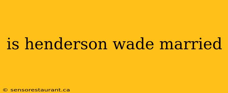 is henderson wade married