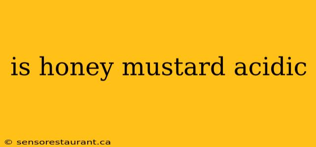 is honey mustard acidic