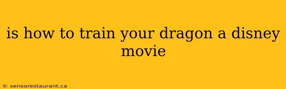 is how to train your dragon a disney movie