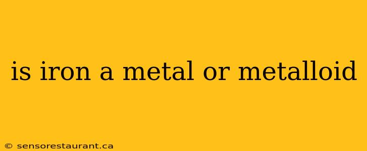 is iron a metal or metalloid