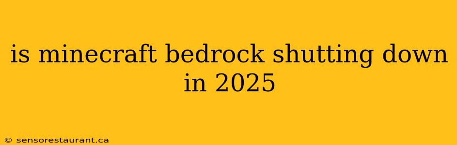 is minecraft bedrock shutting down in 2025