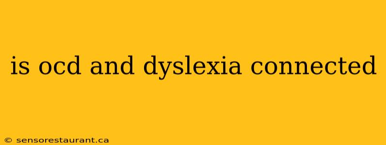 is ocd and dyslexia connected