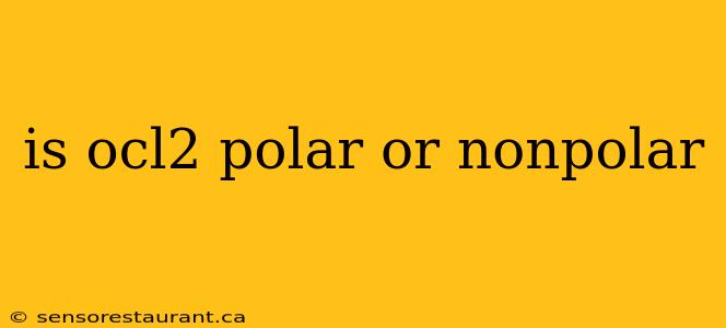 is ocl2 polar or nonpolar