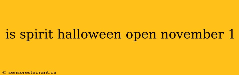 is spirit halloween open november 1