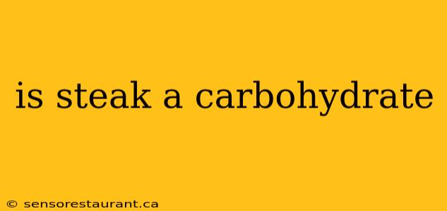 is steak a carbohydrate