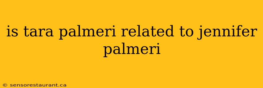 is tara palmeri related to jennifer palmeri