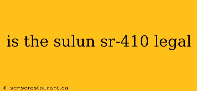 is the sulun sr-410 legal