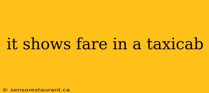 it shows fare in a taxicab