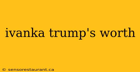 ivanka trump's worth