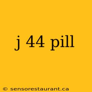 j 44 pill