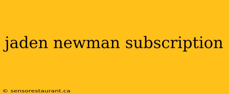 jaden newman subscription