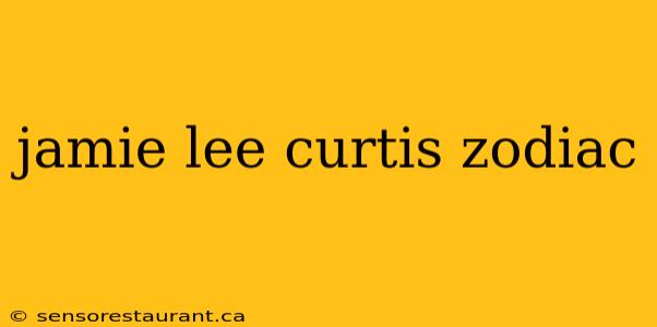 jamie lee curtis zodiac