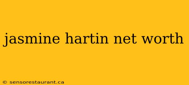 jasmine hartin net worth