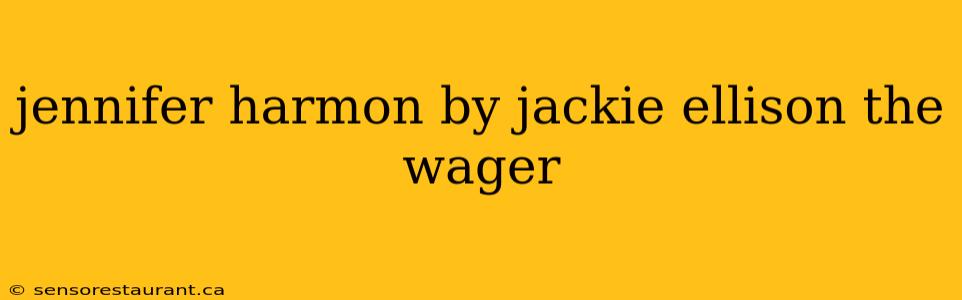 jennifer harmon by jackie ellison the wager