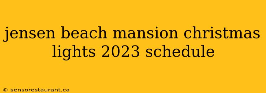 jensen beach mansion christmas lights 2023 schedule