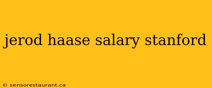 jerod haase salary stanford