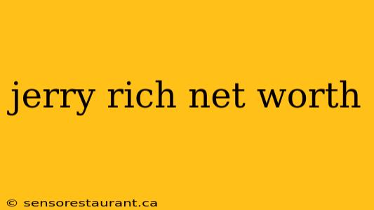 jerry rich net worth