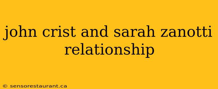 john crist and sarah zanotti relationship