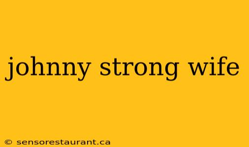 johnny strong wife