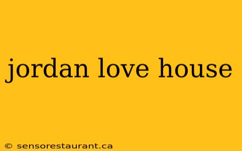 jordan love house