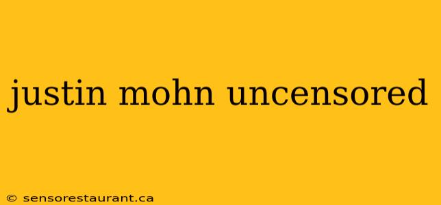 justin mohn uncensored