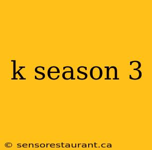 k season 3