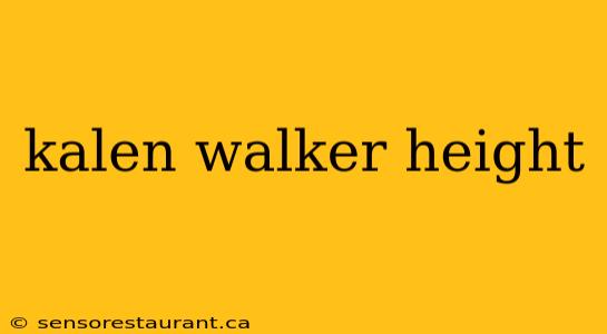 kalen walker height