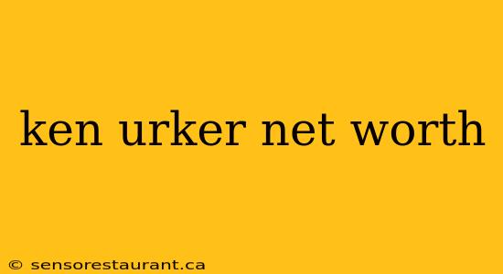 ken urker net worth