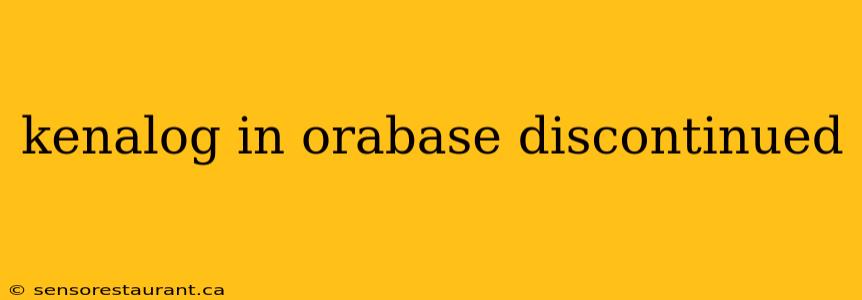 kenalog in orabase discontinued