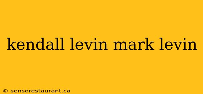 kendall levin mark levin