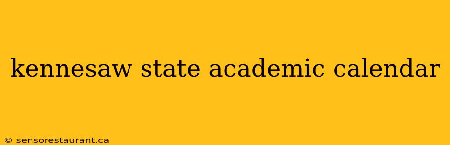 kennesaw state academic calendar