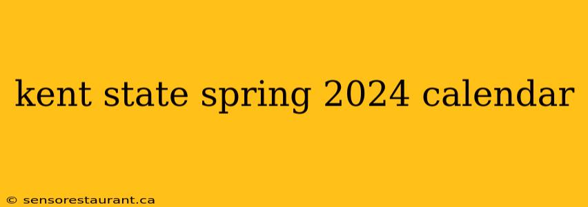 kent state spring 2024 calendar