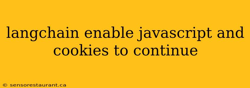 langchain enable javascript and cookies to continue