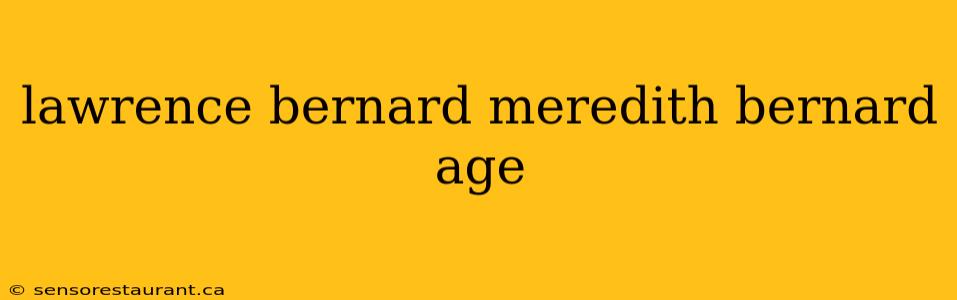 lawrence bernard meredith bernard age