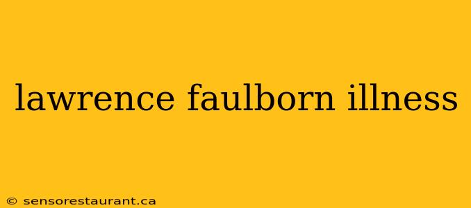 lawrence faulborn illness