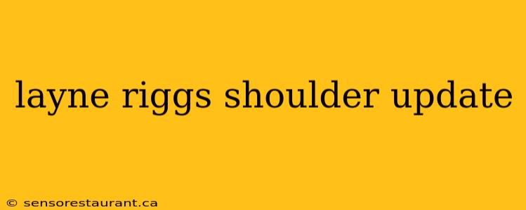 layne riggs shoulder update