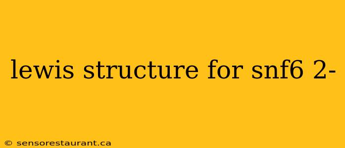 lewis structure for snf6 2-