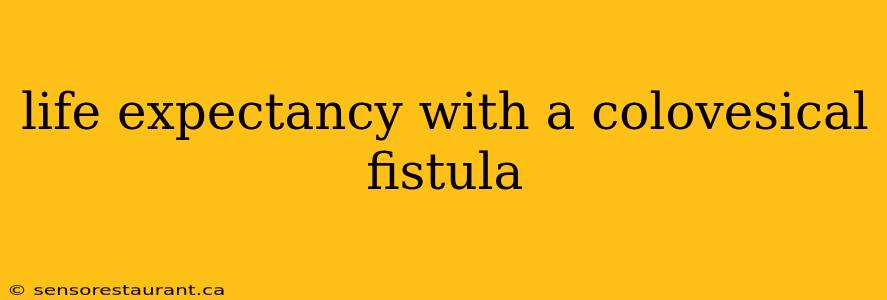 life expectancy with a colovesical fistula