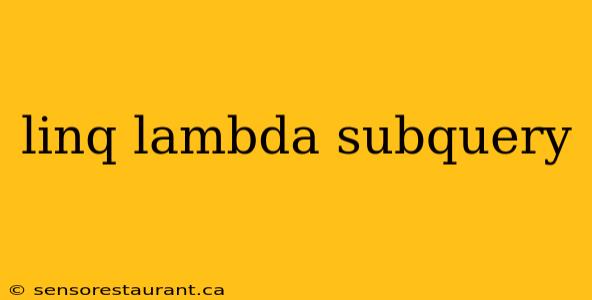 linq lambda subquery