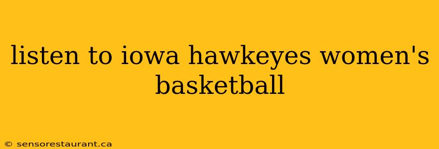 listen to iowa hawkeyes women's basketball