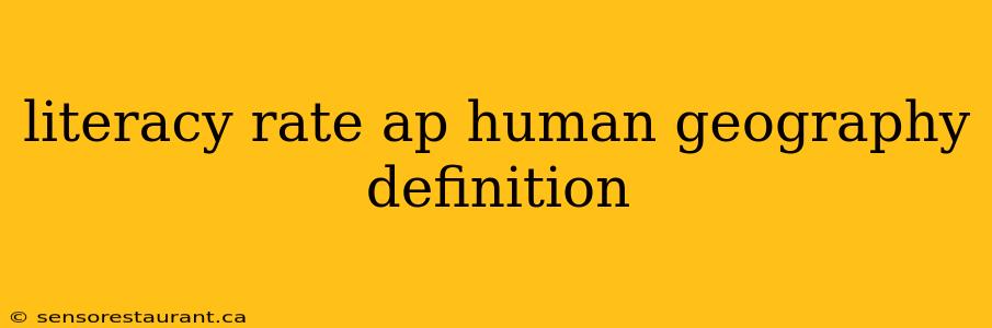 literacy rate ap human geography definition